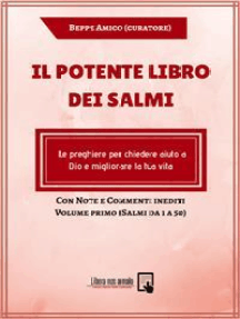 Leggi Il Potente Libro Dei Salmi Le Preghiere Per Chiedere Aiuto A Dio E Migliorare La Tua Vita Di Beppe Amico Curatore Online Libri