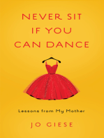 Never Sit If You Can Dance: Lessons from My Mother