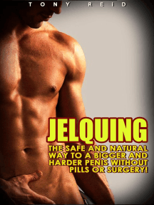 Jelquing: The Safe and Natural Way to a Bigger and Harder Penis ...