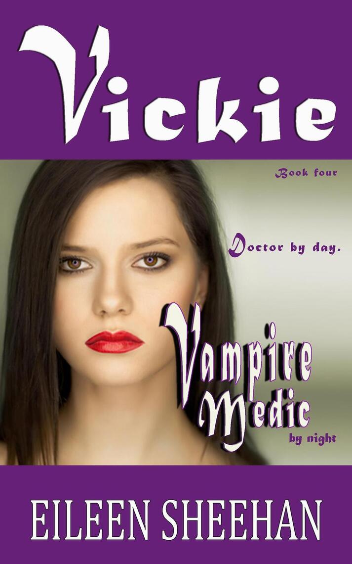 Vickie: Doctor by Day. Vampire Medic by Night by Eileen Sheehan (Ebook ...