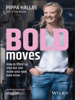 Bold Moves: How to Stand Up, Step Out and Make Your Next Bold Move