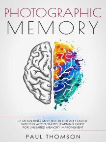 Photographic Memory Remembering Anything Better And Faster With This Accelerated Learning Guide For Unlimited Memory Improvement By Paul Thomson Ebook Scribd