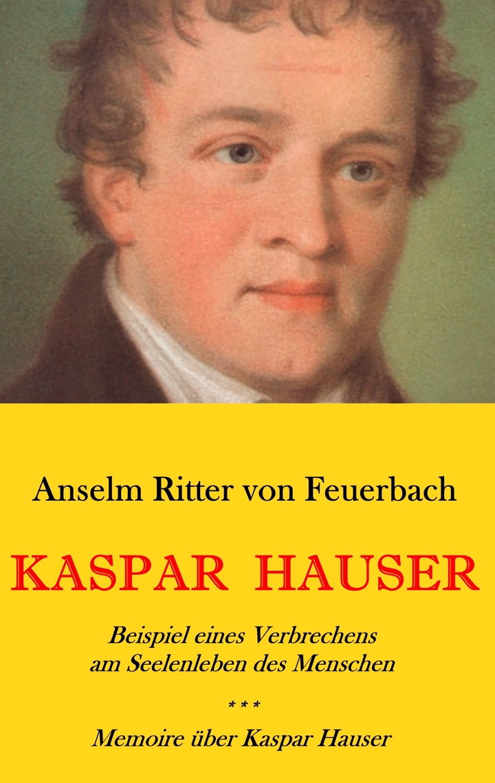 53 HQ Photos Kaspar Hauser Zusammenfassung / Gangandi Greidi Von Der Mission Kaspar Hausers Ungeschriebene Geschichte Und Die Aktuellen Aufgaben Im 21 Jahrhundert Ein Erster Ruckblick Auf Die Wangener Michaeli Tagung