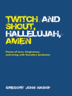Twitch and Shout, Hallelujah, Amen: Poems of Love, Forgiveness, and Living with Tourette’s Syndrome