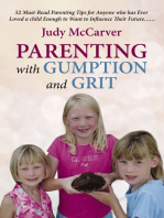 Parenting with Gumption and Grit: 52 Must-Read Parenting Tips for Anyone Who Has Ever Loved a Child Enough to Want to Influence Their Future. . .