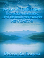 Now is the Time to Remember: We're Here to Create New Earth