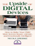 The Upside of Digital Devices: How to Make Your Child More Screen Smart, Literate, and Emotionally Intelligent