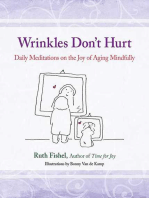 Wrinkles Don't Hurt: The Joy of Aging Mindfully