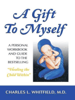 A Gift to Myself: A Personal Workbook and Guide to "Healing the Child Within"