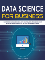 Data Science for Business: Data Mining, Data Warehousing, Data Analytics, Data Visualization, Data Modelling, Regression Analysis, Big Data and Machine Learning