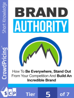 Brand Authority: Discover How To Be Everywhere, Stand Out From Your Competition And Build An Incredible Brand People Will Remember!