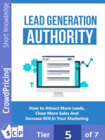 Lead Generation Authority: Discover A Step-By-Step Plan To Attract More Leads, Close More Sales And Increase ROI In Your Marketing! 