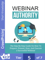 Webinar Authority: The Step-by-Step Guide on How to Prepare, Present, Host, and Execute a Successful Webinar!