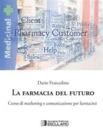 La Farmacia del Futuro.: Corso di Marketing e Comunicazione per Farmacisti