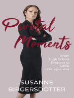 Pivotal Moments: From High School Dropout to Serial Entrepreneur