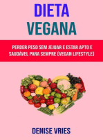 Dieta Vegana : Perder Peso Sem Jejuar E Estar Apto E Saudável Para Sempre (Vegan Lifestyle)