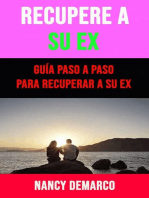 Recupere A Su Ex: Guía Paso A Paso Para Recuperar A Su Ex