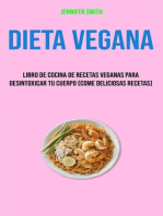 Dieta Vegana: Libro De Cocina De Recetas Veganas Para Desintoxicar Tu Cuerpo (Come Deliciosas Recetas)