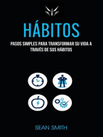 Hábitos: Pasos Simples Para Transformar Su Vida a Través De Sus Hábitos