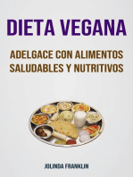 Dieta Vegana: Adelgace Con Alimentos Saludables Y Nutritivos