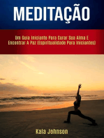 Meditação: Um Guia Iniciante Para Curar Sua Alma E Encontrar A Paz (Espiritualidade Para Iniciantes)