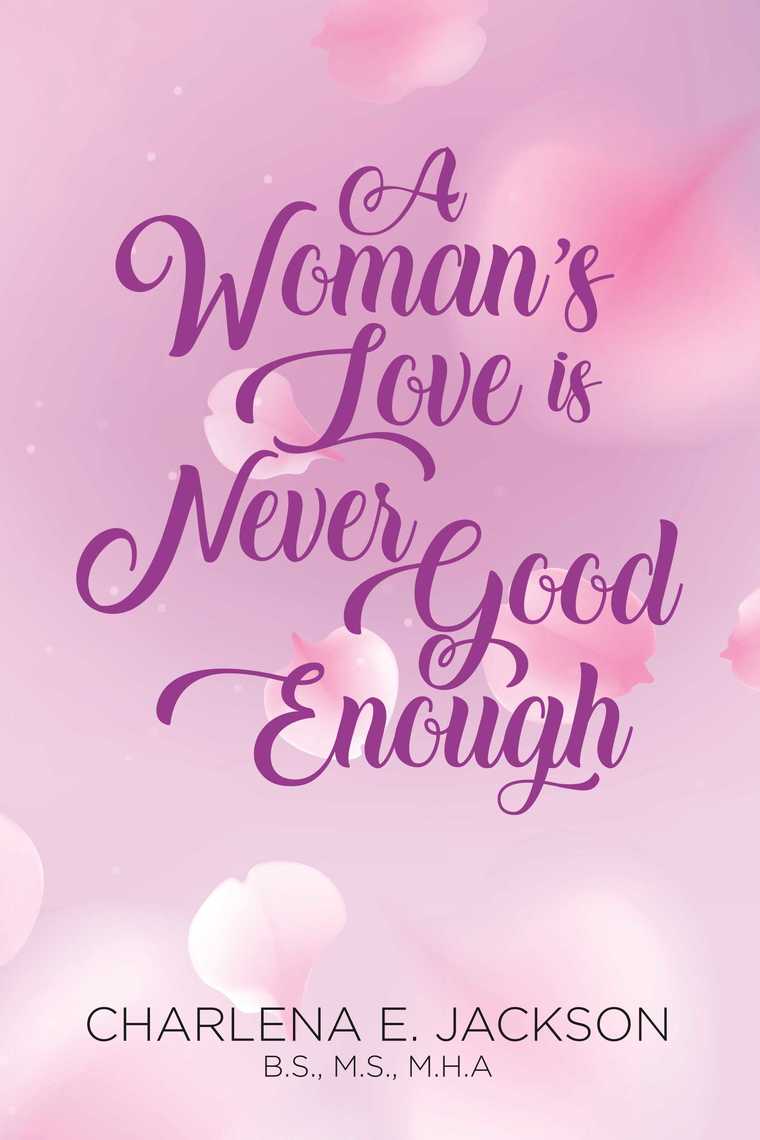Read A Woman S Love Is Never Good Enough Online By Charlena E Jackson Books