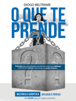 O que te prende?: Mecânica quântica aplicada à prática. Um guia para co-criação consciente