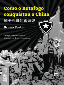 Como o Botafogo conquistou a China: 博卡佛哥的东旅记， Um épico revolucionário baseado em fatos verossímeis