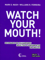 Watch your mouth!: Dicionário de vulgarismos, insultos e xingamentos em inglês!