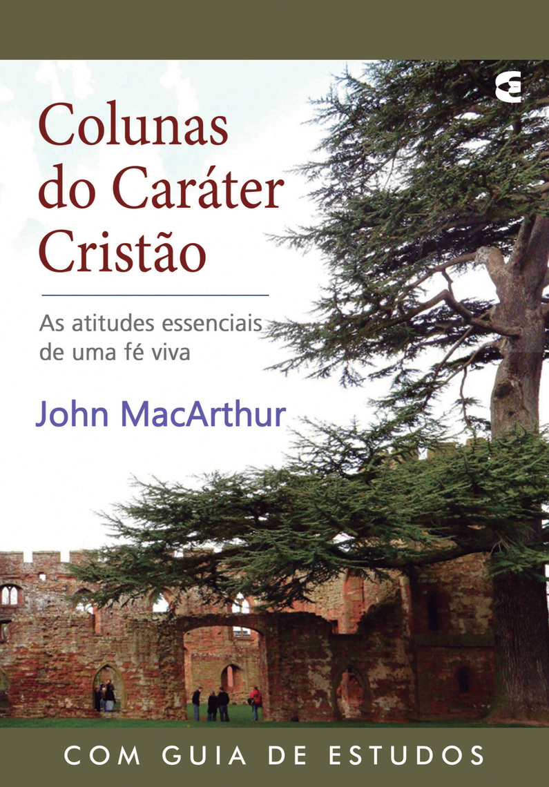 Colunas do caráter cristão por John MacArthur (Ebook) - Leia gratuitamente  por 30 dias, image size:795x1140