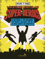 A identidade secreta dos super-heróis: A história e as origens dos maiores sucessos das HQs: do Super-Homem aos Vingadores