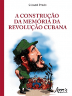 A Construção da Memória da Revolução Cubana: A Legitimação do Poder nas Tribunas Políticas e nos Tribunais Revolucionários