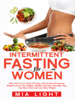 Intermittent Fasting for Women: Burn Fat in Less Than 30 Days with Serious Permanent Weight Loss in Very Simple, Healthy and Easy Scientific Way, Eat More Food and Lose More Weight