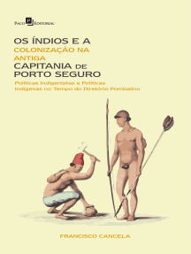 Os Índios e a Colonização na Antiga Capitania de Porto Seguro: Políticas Indigenistas e Políticas Indígenas no Tempo do Diretório Pombalino