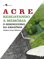 Acre – Resgatando a memória: O seringueiro na Amazônia