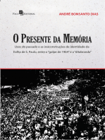O presente da memória: Usos do passado e as (re)construções de identidade da Folha de S. Paulo, entre o golpe de 1964 e a ditabranda