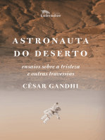 Astronauta do deserto: Ensaios sobre a tristeza e outras travessias