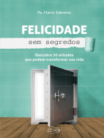 Felicidade sem segredos: Descubra 30 atitudes que podem transformar sua vida