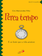 Perca tempo: É no lento que a vida acontece