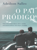 O pai pródigo: Uma história real sobre o amor incondicional entre pais e filhos