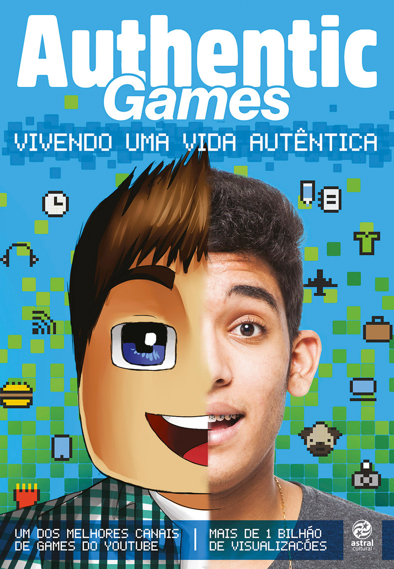 Leia AuthenticGames: Vivendo uma vida autêntica on-line de Marco Túlio ...