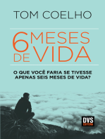 Seis Meses de Vida: O que você faria se tivesse apenas seis meses de vida?