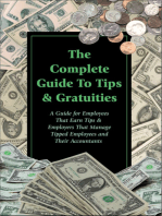 The Complete Guide to Tips & Gratuities A Guide for Employees Who Earn Tips & Employers Who Manage Tipped Employees and Their Accountants