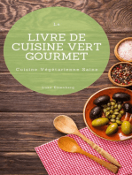 Le Livre De Cuisine Vert Gourmet: 100 Cuisines Végétariennes Créatives et Savoureuses (Cuisine Végétarienne Saine)