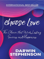 choose Love: The Choice that Unlocks Lasting Success and Happiness