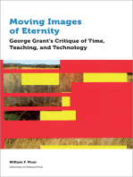 Moving Images of Eternity: George Grant’s Critique of Time, Teaching, and Technology