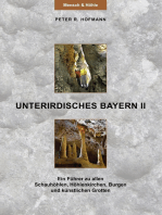 Unterirdisches Bayern II: Ein Führer zu allen Schauhöhlen, Höhlenkirchen, Burgen und künstlichen Grotten