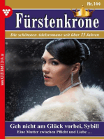 Geh nicht am Glück vorbei, Sybill: Fürstenkrone 144 – Adelsroman