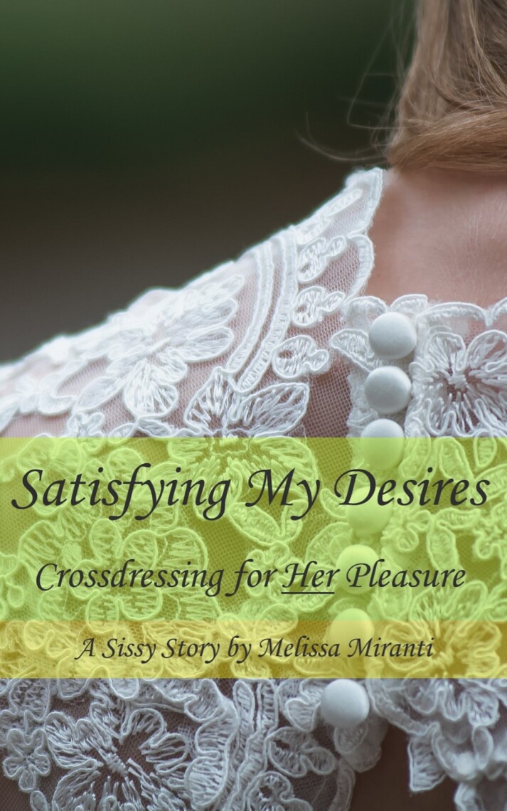 Satisfying My Desires Crossdressing for Her Pleasure by Melissa Miranti picture