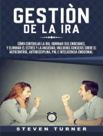 Gestión de la ira: Cómo controlar la ira; dominar sus emociones, y eliminar el estrés y la ansiedad, incluidos consejos sobre el autocontrol, autodisciplina, PNL e inteligencia emocional